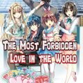 The Most Forbidden Love in the World [Completed]