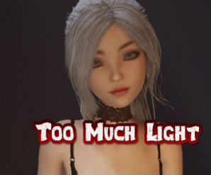 Too Much Light v0.5e Preview