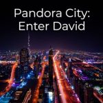 Pandora City: Enter David